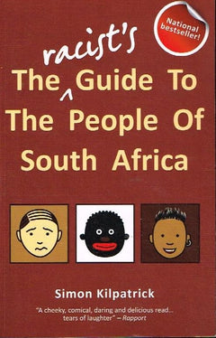 The racist's guide to the people of South Africa Simon Kilpatrick