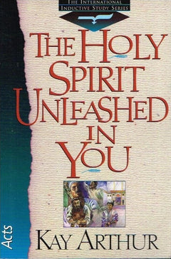 The Holy spirit unleashed in you Kay Arthur