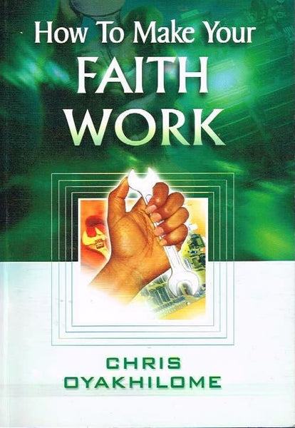 How to make your faith work Chris Oyakhilome