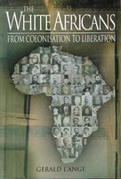 The white Africans from colonisation to liberation Gerald L'Ange