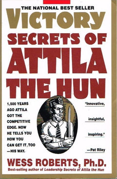 Victory secrets of Attila the hun Wess Roberts