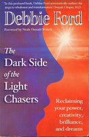 The dark side of the light chasers Debbie Ford