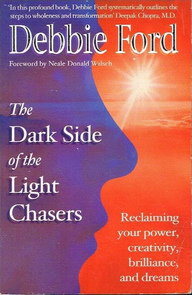 The dark side of the light chasers Debbie Ford