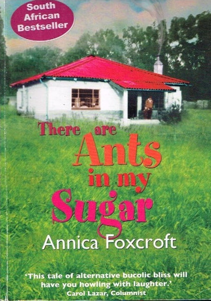 There are ants in my sugar Annica Foxcroft