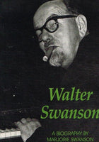 Walter Swanson a biography by Marjorie Swanson