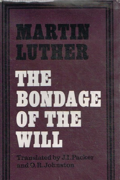 The bondage of the will Martin Luther