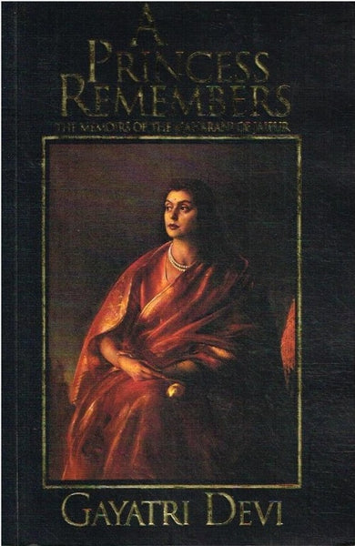A Princess remembers the memoirs of the Maharani of Jaipur Gayatri Devi