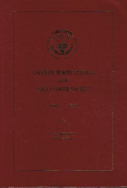 Caledon horticultural and wild flower society 1892-1992 J E Wilson