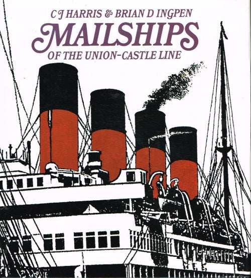 Mailships of the Union-Castle line C J Harris & Brian Ingpen