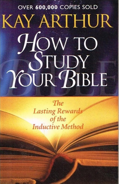 How to study your bible Kay Arthur