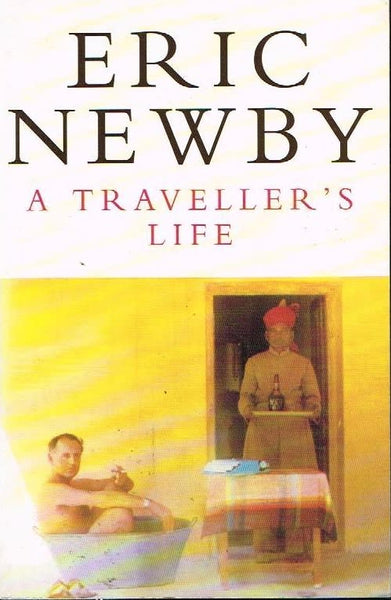 A traveller's life Eric Newby