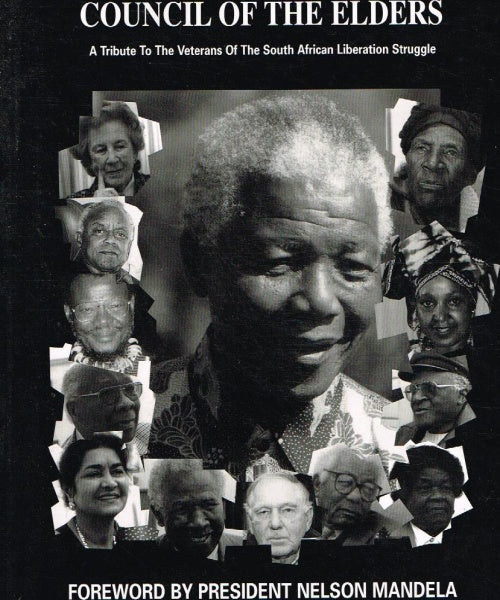 Council of the elders a tribute to the veterans of the South African liberation struggle N Mandela