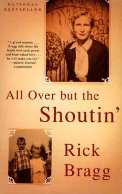 All Over but the Shoutin': A Memoir - Rick Bragg