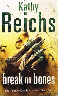 Break no bones Kathy Reichs