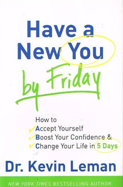 Have a new you by Friday Dr Kevin Leman
