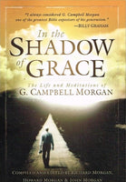 In the shadow of grace the life and meditations of G Campbell Morgan