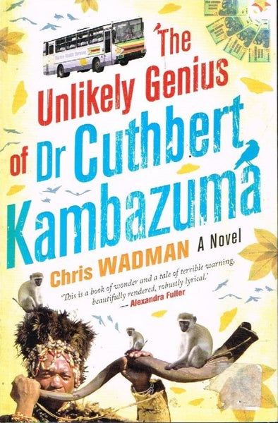 The unlikely genius of Dr Cuthbert Kambazuma Chris Wadman
