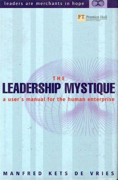 The leadership mystique Manfred Kets de Vries