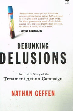 Debunking delusions the inside story of the treatment action campaign Nathan Geffen