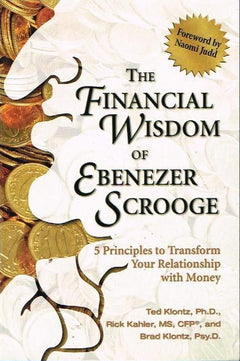 The financial wisdom of Ebenezer Scrooge Ted Klontz, Rick Kahler, Brad Klontz