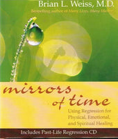 Mirrors of time using regression for healing Brian L Weiss (+past-life regression CD)