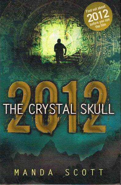 2012 the Crystal skull Manda Scott