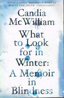 What to look for in winter a memoir in blindness Candia McWilliam