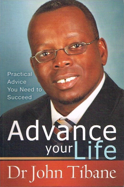 Advance your life Dr John Tibane