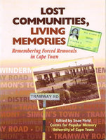 Lost communities, living memories remembering forced removals in Cape Town edited by Sean Fields