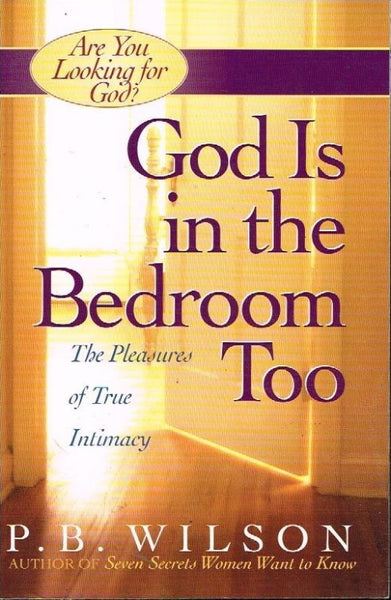 God is in the bedroom too P B Wilson