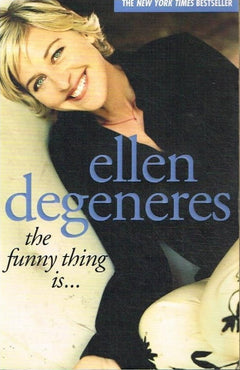 The funny thing is... Ellen Degeneres