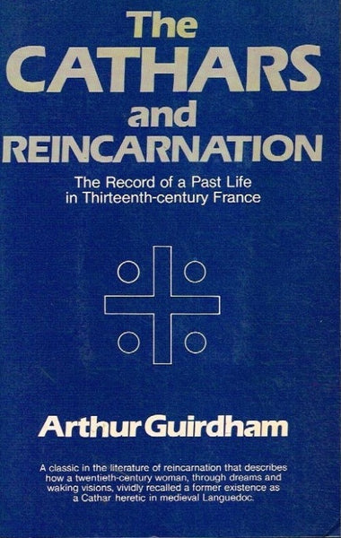 The Cathars and reincarnation Arthur Guirdham