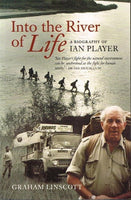 Into the river of life a biography of Ian Player Graham Linscott