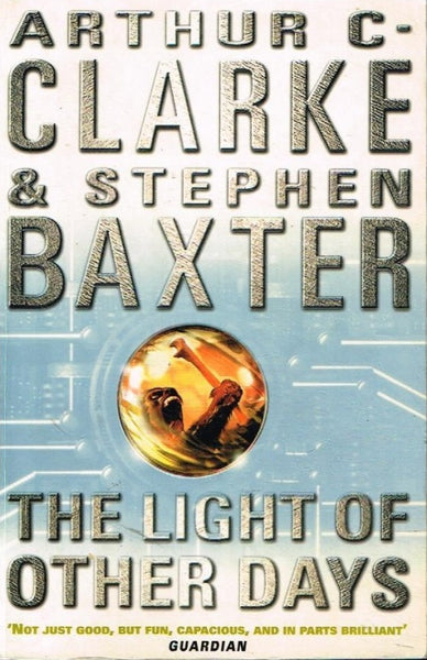 The light of other days Arthur C Clarke & Stephen Baxter