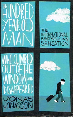 The hundred-year-old man who climbed out of the window and disappeared Jonas Jonasson