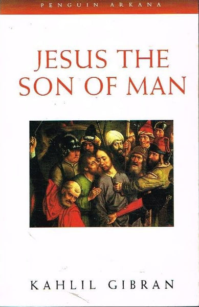 Jesus the son of man Kahlil Gibran