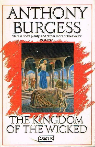 The kingdom of the wicked Anthony Burgess