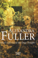 Don't let's go to the dogs tonight Alexandra Fuller