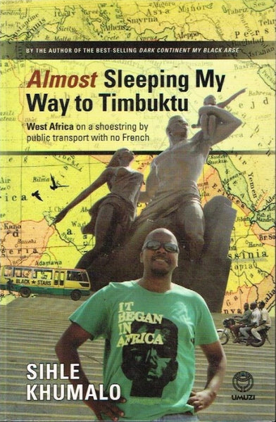 Almost sleeping my way to Timbuktu Sihle Khumalo