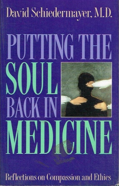 Putting the soul back into medicine David Schniedermayer