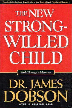 The new strong-willed child Dr James Dobson