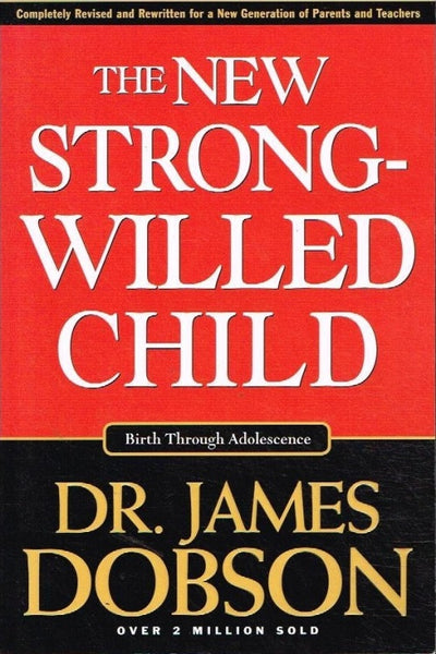 The new strong-willed child Dr James Dobson