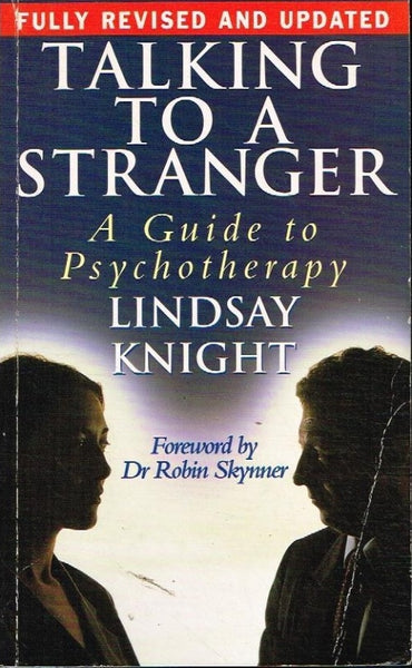 Talking to a stranger a guide to psychotherapy Lindsay Knight