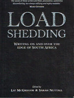 Load shedding writing on and over the edge of South Africa edited by Liz McGregor & Sarah Nuttall