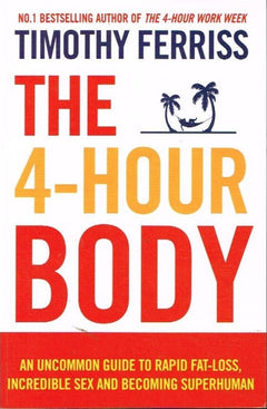 The 4-hour body Timothy Ferriss