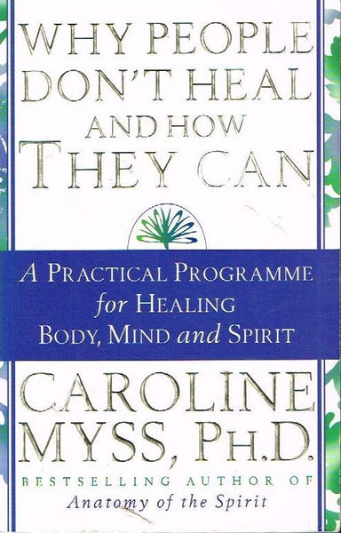 Why people don't heal and how they can Caroline Myss Ph.D.