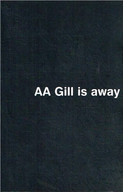 AA Gill is away