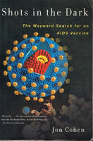 Shots in the dark the wayward search for the AIDS vaccine Jon Cohen