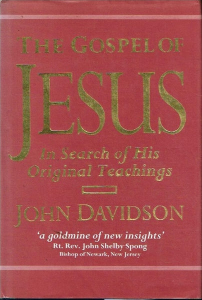 The Gospel of Jesus in search of his original teachings John Davidson