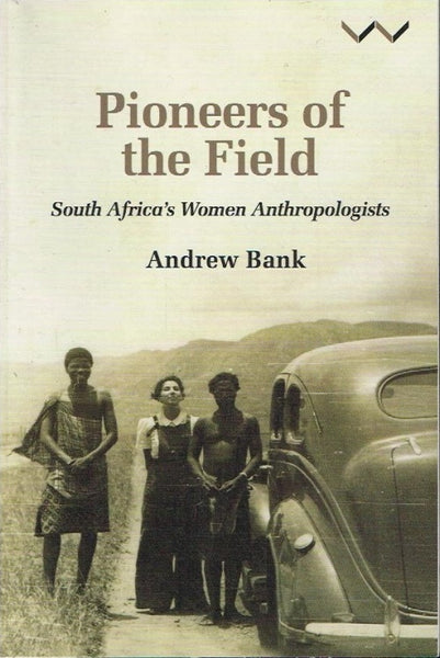 Pioneers of the field South Africa's anthropologists Andrew Bank (signed)